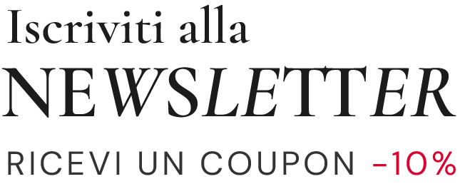Iscriviti alla Newsletter e ricevi uno sconto